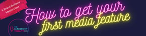 How to get your first media feature  - HB banner
